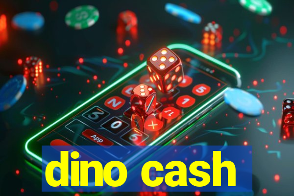 dino cash